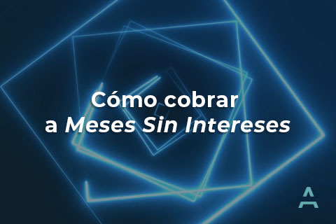 Cómo cobrar a meses sin intereses